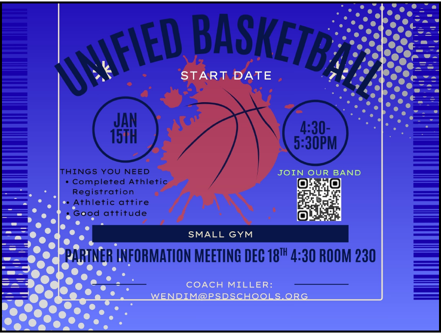 Unified Basketball flyer with a large red basketball on a blue background. Text reads: ‘Unified Basketball – Start Date Jan 15th, 4:30–5:30 PM, Small Gym.’ A list says: ‘Things you need: completed athletic registration, athletic attire, good attitude.’ Bottom text: ‘Partner Information Meeting Dec 18th, 4:30, Room 230.’ A QR code is labeled ‘Join our Band,’ and contact information at the bottom reads: ‘Coach Miller: wenditm@psdschools.org .’ Decorative dots and barcode-style stripes frame the design.