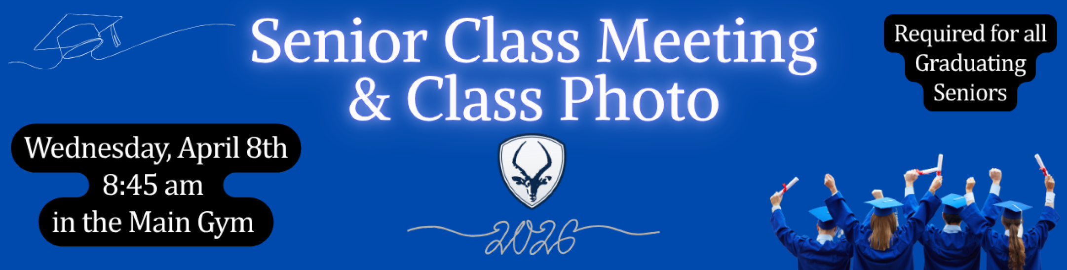 Senior Class Meeting - Wednesday, April 8th 8:45 am  in the Main Gym 